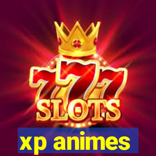 xp animes